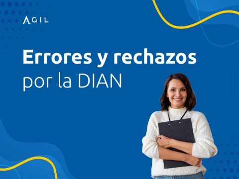 errores y rechazos a causa de la DIAN, DIAN, AGIL te ayuda